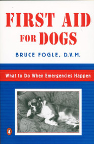 First Aid for Dogs (What to do When Emergencies Happen) by Bruce Fogle, 9780140255416