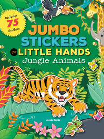 Jumbo Stickers for Little Hands: Jungle Animals (Includes 75 Stickers) by Jomike Tejido, 9781633221192