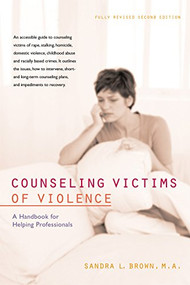Counseling Victims of Violence (A Handbook for Helping Professionals) by Sandra L. Brown, 9781630267193