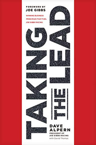 Taking the Lead (Winning Business Principles That Fuel Joe Gibbs Racing) by Dave Alpern, David Thomas, Joe Gibbs, 9781496444578