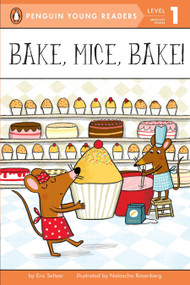 Bake, Mice, Bake! by Eric Seltzer, Natascha Rosenberg, 9780448457635