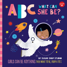 ABC for Me: ABC What Can She Be? (Girls can be anything they want to be, from A to Z) by Sugar Snap Studio, Jessie Ford, 9781633226241