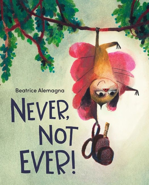 Never, Not Ever! by Beatrice Alemagna, Beatrice Alemagna, 9780063076495