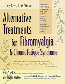 Alternative Treatments for Fibromyalgia and Chronic Fatigue Syndrome by Mari Skelly, Helen Walker, Rich Carson, Dennis Schoen, 9780897934725