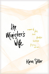 The Minister's Wife (A Memoir of Faith, Doubt, Friendship, Loneliness, Forgiveness, and More) - 9781496444806 by Karen Stiller, 9781496444806