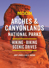 Moon Arches & Canyonlands National Parks (Hiking, Biking, Scenic Drives) by Judy Jewell, W. C. McRae, 9781640494695