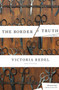 The Border of Truth (A Novel) by Victoria Redel, 9781582434063
