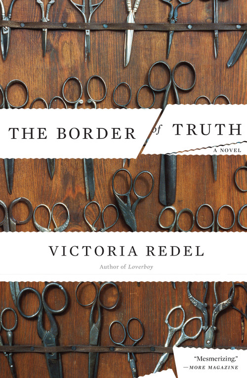 The Border of Truth (A Novel) by Victoria Redel, 9781582434063