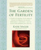 The Garden of Fertility (A Guide to Charting Your Fertility Signals to Prevent or Achieve Pregnancy- Naturally-and to Gauge Your Reproduction Health) by Katie Singer, 9781583331828