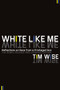 White Like Me (Reflections on Race from a Privileged Son) by Tim Wise, 9781593764258