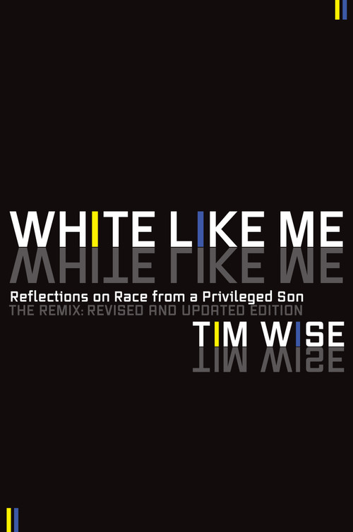 White Like Me (Reflections on Race from a Privileged Son) by Tim Wise, 9781593764258