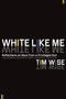 White Like Me (Reflections on Race from a Privileged Son) by Tim Wise, 9781593764258