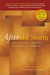 After the Storm (Healing After Trauma, Tragedy and Terror) - 9781630266585 by Kendall Johnson, Ph.D., 9781630266585