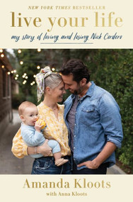 Live Your Life (My Story of Loving and Losing Nick Cordero) by Amanda Kloots, Anna Kloots, 9780063078253