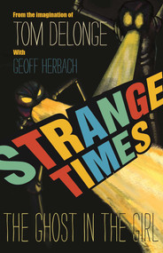 Strange Times (The Ghost In The Girl) by Tom DeLonge, Geoff Herbach, 9781943272211