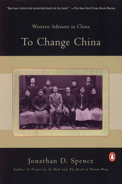 To Change China (Western Advisers in China) by Jonathan D. Spence, 9780140055283