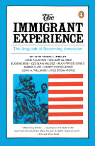 The Immigrant Experience (The Anguish of Becoming American) by Thomas C. Wheeler, 9780140154467