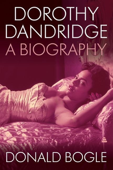Dorothy Dandridge (A Biography) by Donald Bogle, 9780063079328
