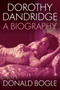 Dorothy Dandridge (A Biography) by Donald Bogle, 9780063079328