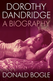 Dorothy Dandridge (A Biography) by Donald Bogle, 9780063079328