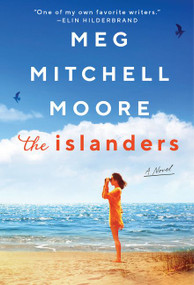 The Islanders (A Novel) by Meg Mitchell Moore, 9780063079274