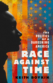 Race Against Time (The Politics of a Darkening America) by Keith Boykin, 9781645037262