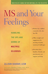 MS and Your Feelings (Handling the Ups and Downs of Multiple Sclerosis) by Allison Shadday, Stanley Cohan, 9781630267131
