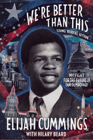 We're Better Than This: Young Readers' Edition (My Fight for the Future of Our Democracy) by Elijah Cummings, 9780063081550