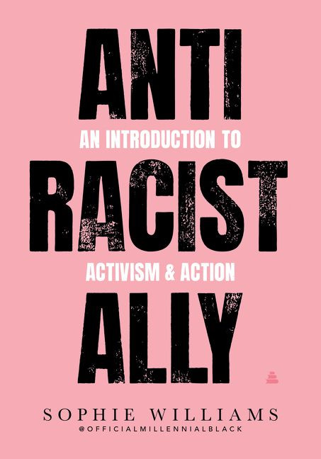 Anti-Racist Ally (An Introduction to Activism and Action) by Sophie Williams, 9780063081352