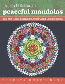 Alberta Hutchinson's Peaceful Mandalas (New York Times Bestselling Artists' Adult Coloring Books) by Alberta Hutchinson, 9781944686000