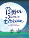 Bigger Than a Dream by Jef Aerts, Marit Törnqvist, David Colmer, 9781646140206