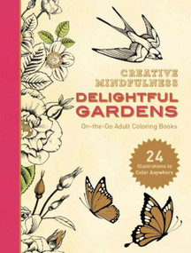Creative Mindfulness: Delightful Gardens (On-the-Go Adult Coloring Books) by Racehorse Publishing, 9781944686055