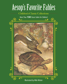 Aesop's Favorite Fables (More Than 130 Classic Fables for Children!) by Milo Winter, 9781944686086