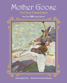 Mother Goose (More Than 100 Famous Rhymes!) by Eulalie Osgood Grover, Frederick Richardson, 9781944686093