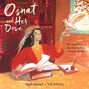 Osnat and Her Dove (The True Story of the World's First Female Rabbi) by Sigal Samuel, Vali Mintzi, 9781646140374