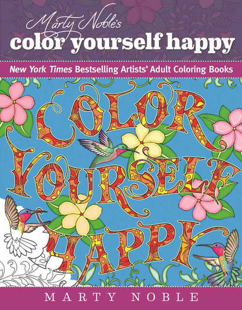 Marty Noble's Color Yourself Happy (New York Times Bestselling Artists' Adult Coloring Books) by Marty Noble, 9781944686192