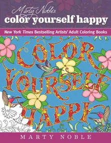 Marty Noble's Color Yourself Happy (New York Times Bestselling Artists' Adult Coloring Books) by Marty Noble, 9781944686192