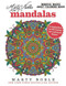 Marty Noble's Mindful Mazes Adult Coloring Book: Mandalas (48 Engaging Mazes That Will Challenge Your Creativity and Wisdom!) by Marty Noble, 9781944686208