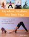 Anywhere, Anytime, Any Body Yoga by Emily Slonina, 9780897935197