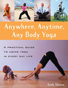 Anywhere, Anytime, Any Body Yoga - 9781630266448 by Emily Slonina, 9781630266448