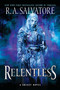Relentless (A Drizzt Novel) by R. A. Salvatore, 9780063085879
