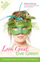Look Great, Live Green (Choosing Bodycare Products that Are Safe for You, Safe for the Planet) - 9781630268213 by Deborah Burnes, Frank Lipman, 9781630268213