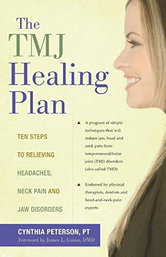 The TMJ Healing Plan (Ten Steps to Relieving Headaches, Neck Pain and Jaw Disorders) by Cynthia Peterson, 9780897935241