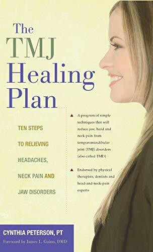 The TMJ Healing Plan (Ten Steps to Relieving Headaches, Neck Pain and Jaw Disorders) - 9781630266905 by Cynthia Peterson, 9781630266905