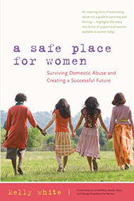 A Safe Place for Women (How to Survive Domestic Abuse and Create a Successful Future) - 9780897935272 by Kelly White, 9780897935272