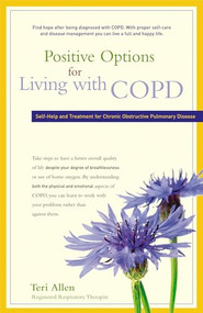 Positive Options for Living with COPD (Self-Help and Treatment for Chronic Obstructive Pulmonary Disease) - 9780897935531 by Teri Allen, 9780897935531