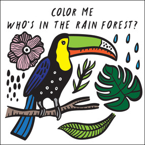Color Me: Who's in the Rain Forest? (Watch Me Change Color in Water) by Surya Sajnani, Surya Sajnani, 9781682973431