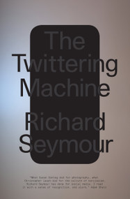 The Twittering Machine by Richard Seymour, 9781788739283