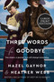 Three Words for Goodbye (A Novel) - 9780063090422 by Hazel Gaynor, Heather Webb, 9780063090422