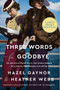 Three Words for Goodbye (A Novel) - 9780063090422 by Hazel Gaynor, Heather Webb, 9780063090422
